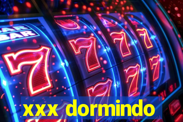 xxx dormindo